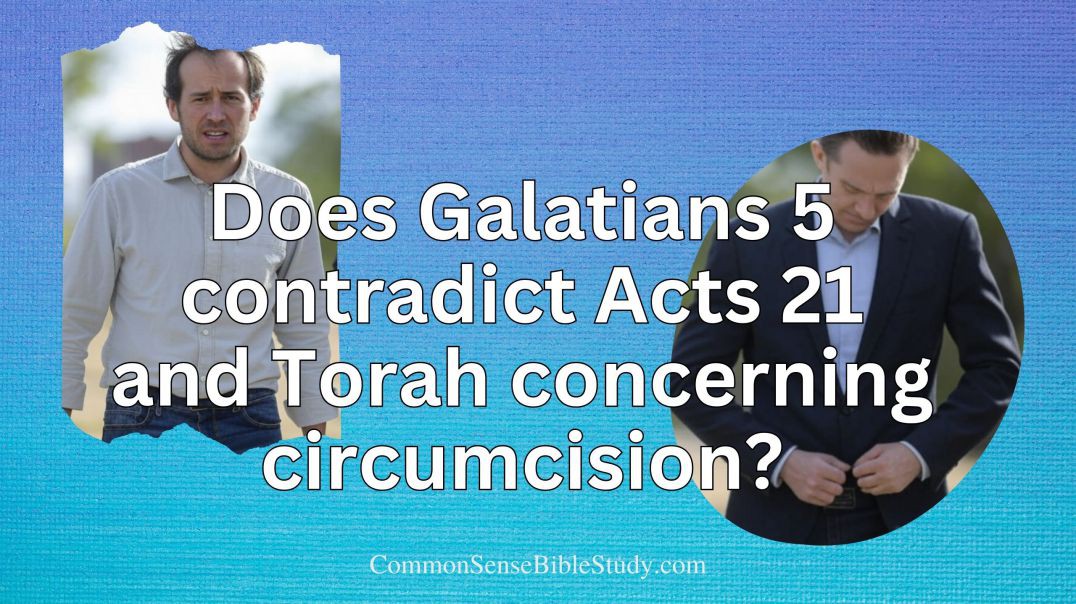 ⁣Circumcision in Galatians 5 and Acts 21